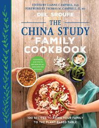 Cover image for The China Study Family Cookbook: 100 Recipes to Bring Your Family to the Plant-Based Table