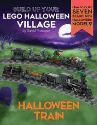 Cover image for Build Up Your LEGO Halloween Village: Halloween Train