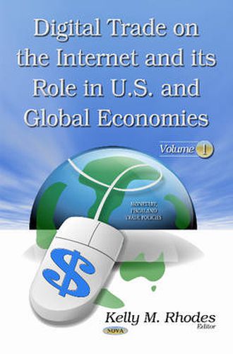 Cover image for Digital Trade on the Internet & its Role in U.S. & Global Economies: Volume 1