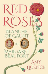 Cover image for Red Roses: Blanche of Gaunt to Margaret Beaufort