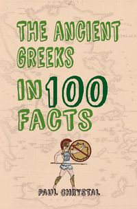 Cover image for The Ancient Greeks in 100 Facts