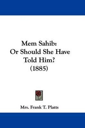 Cover image for Mem Sahib: Or Should She Have Told Him? (1885)