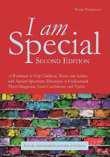 Cover image for I am Special: A Workbook to Help Children, Teens and Adults with Autism Spectrum Disorders to Understand Their Diagnosis, Gain Confidence and Thrive