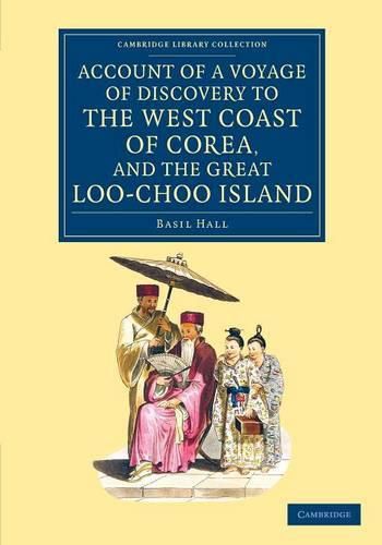 Cover image for Account of a Voyage of Discovery to the West Coast of Corea, and the Great Loo-Choo Island: With an Appendix, Containing Charts, and Various Hydrographical and Scientific Notices and a Vocabulary of the Loo-Choo Language