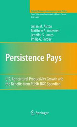 Persistence Pays: U.S. Agricultural Productivity Growth and the Benefits from Public R&D Spending