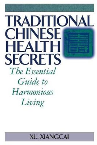 Cover image for Traditional Chinese Health Secrets: The Essential Guide to Harmonious Living