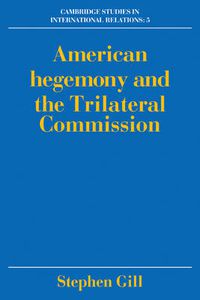 Cover image for American Hegemony and the Trilateral Commission