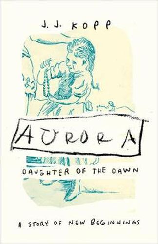 Aurora, Daughter of the Dawn: A Story of New Beginnings