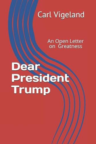 Cover image for Dear President Trump: An Open Letter on Greatness