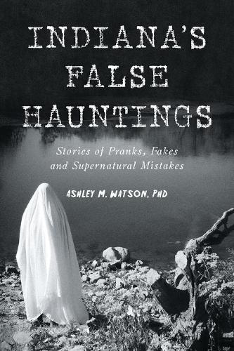 Cover image for Indiana's False Hauntings
