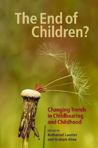 Cover image for The End of Children?: Changing Trends in Childbearing and Childhood