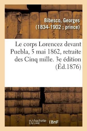 Le corps Lorencez devant Puebla, 5 mai 1862, retraite des Cinq mille. 3e edition