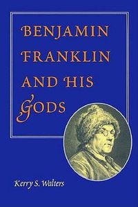 Cover image for Benjamin Franklin and His Gods