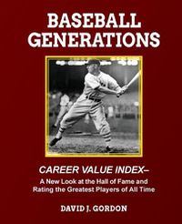 Cover image for Baseball Generations: A New Look at the Hall of Fame and Rating the Greatest Players of All Time