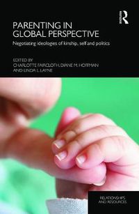 Cover image for Parenting in Global Perspective: Negotiating Ideologies of Kinship, Self and Politics