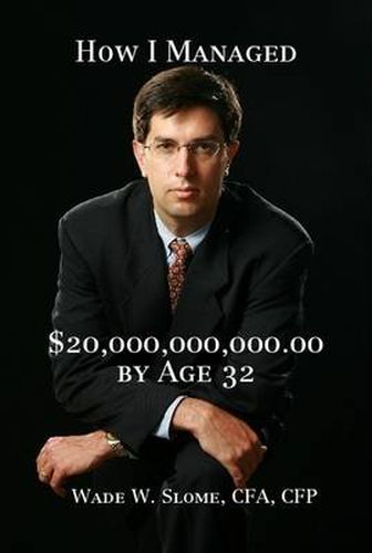 Cover image for How I Managed $20,000,000,000.00 by Age 32