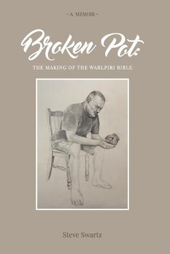 Cover image for Broken Pot: The Making of the Warlpiri Bible