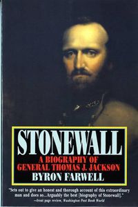 Cover image for Stonewall: A Biography of General Thomas J. Jackson