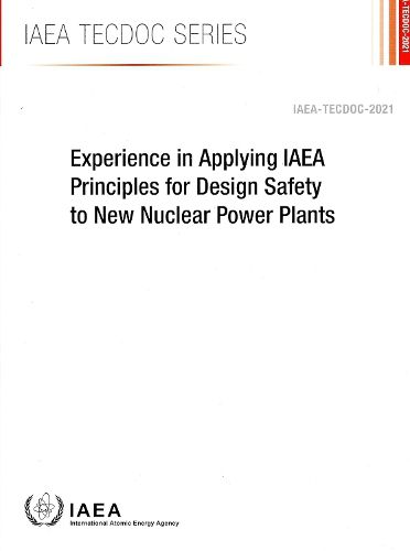 Experience in Applying IAEA Principles for Design Safety to New Nuclear Power Plants