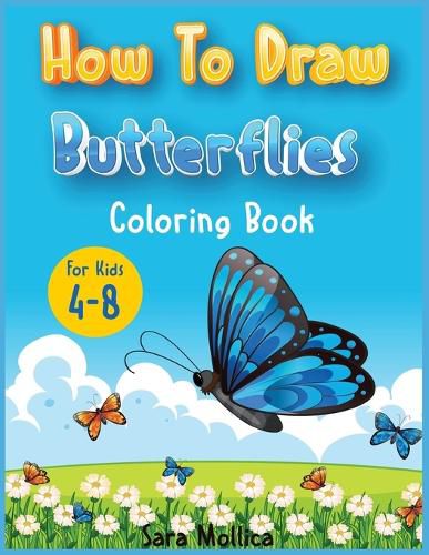 Cover image for How to draw Butterfly coloring book for kids 4-8: A cute activity book for children full of butterflies to draw and color