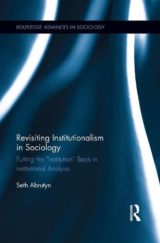 Cover image for Revisiting Institutionalism in Sociology: Putting the  Institution  Back in Institutional Analysis