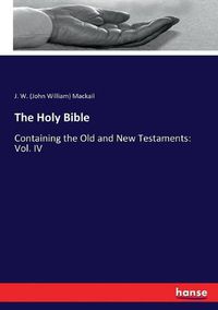 Cover image for The Holy Bible: Containing the Old and New Testaments: Vol. IV