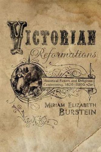 Cover image for Victorian Reformations: Historical Fiction and Religious Controversy, 1820-1904