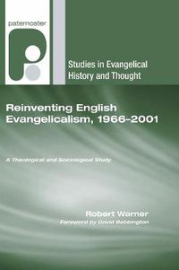 Cover image for Reinventing English Evangelicalism, 1966-2001: A Theological and Sociological Study