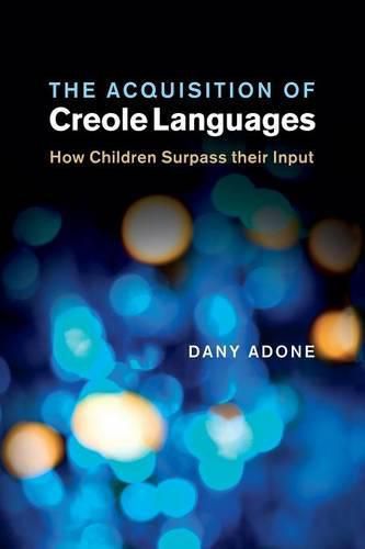 Cover image for The Acquisition of Creole Languages: How Children Surpass their Input