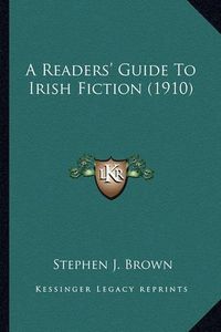 Cover image for A Readers' Guide to Irish Fiction (1910)