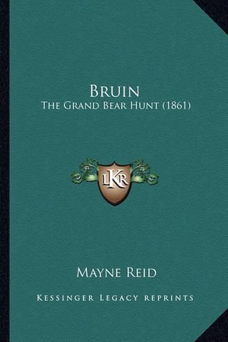 Cover image for Bruin Bruin: The Grand Bear Hunt (1861) the Grand Bear Hunt (1861)