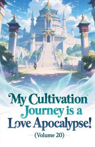 Cover image for My Cultivation Journey is a Love Apocalypse! (Volume 20)
