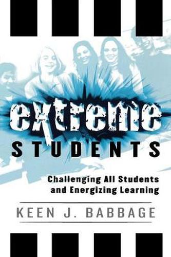 Cover image for Extreme Students: Challenging All Students and Energizing Learning