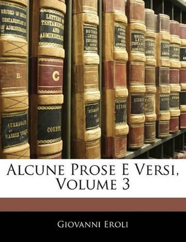 Cover image for Alcune Prose E Versi, Volume 3