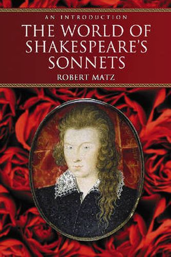 Cover image for The World of Shakespeare's Sonnets: The Literary Life of the World's Most Famous Love Poetry