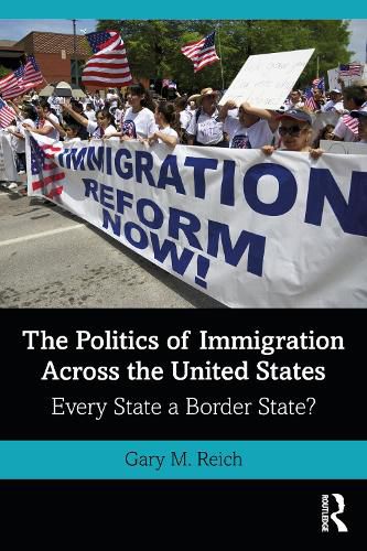 Cover image for The Politics of Immigration Across the United States: Every State a Border State?