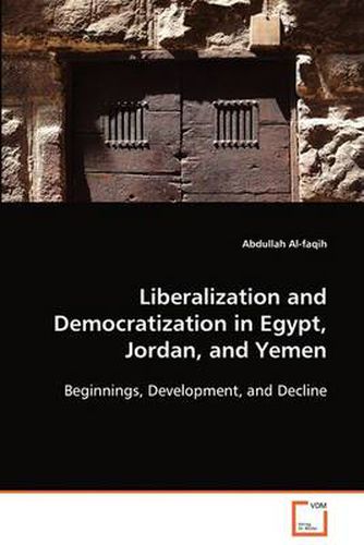 Cover image for Liberalization and Democratization in Egypt, Jordan, and Yemen