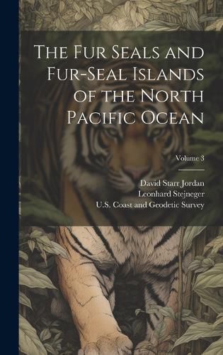 The Fur Seals and Fur-Seal Islands of the North Pacific Ocean; Volume 3