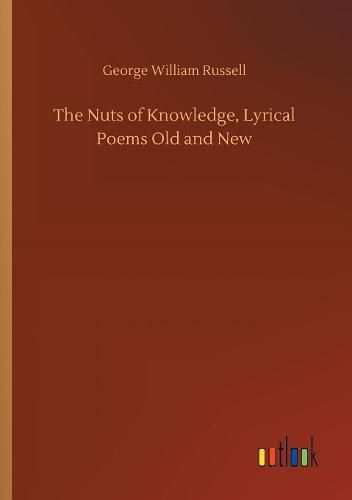 The Nuts of Knowledge, Lyrical Poems Old and New