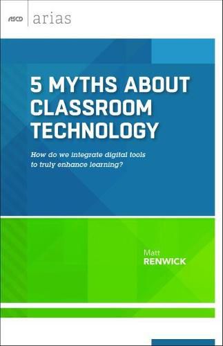 Cover image for 5 Myths About Classroom Technology: How Do We Integrate Digital Tools to Truly Enhance Learning?