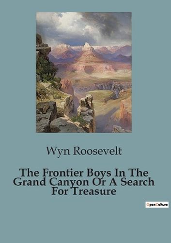 Cover image for The Frontier Boys In The Grand Canyon Or A Search For Treasure