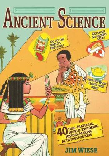 Cover image for Ancient Science: 40 Time-Traveling, World-Exploring, History-Making Activities for Kids