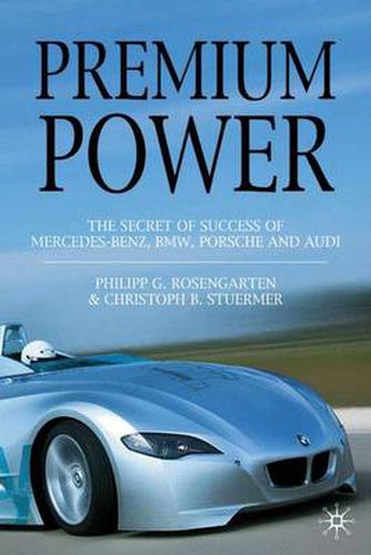 Cover image for Premium Power: The Secret of Success of Mercedes-Benz, BMW, Porsche and Audi