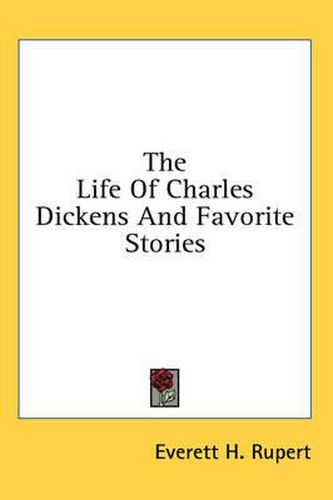 Cover image for The Life of Charles Dickens and Favorite Stories