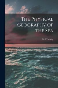 Cover image for The Physical Geography of the Sea