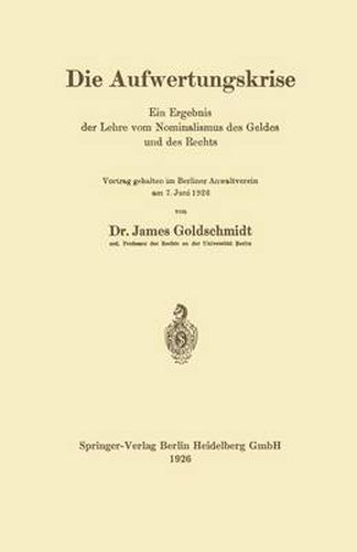 Die Aufwertungskrise: Ein Ergebnis Der Lehre Vom Nominalismus Des Geldes Und Des Rechts