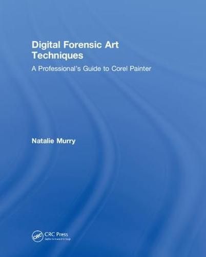 Cover image for Digital Forensic Art Techniques: A Professional's Guide to Corel Painter (TM)