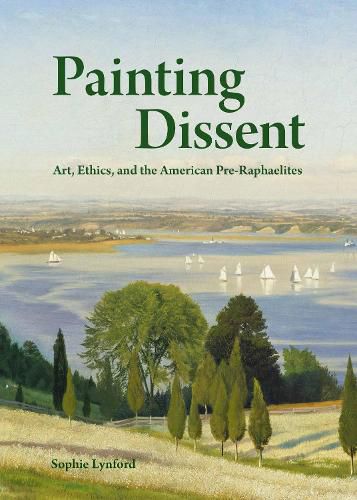 Cover image for Painting Dissent: Art, Ethics, and the American Pre-Raphaelites