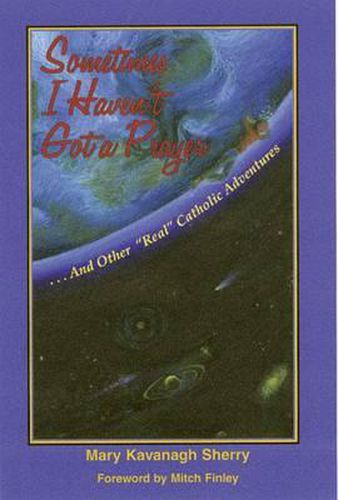 Cover image for Sometimes I Haven't Got a Prayer: And Other Real Catholic Adventures