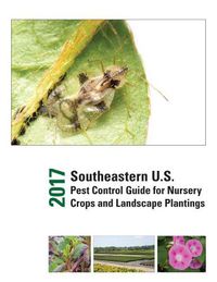 Cover image for 2017 Southeastern U.S. Pest Control Guide for Nursery Crops and Landscape Plantings